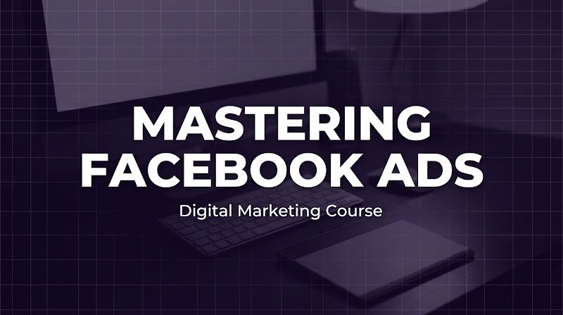 Mastering Facebook Ads